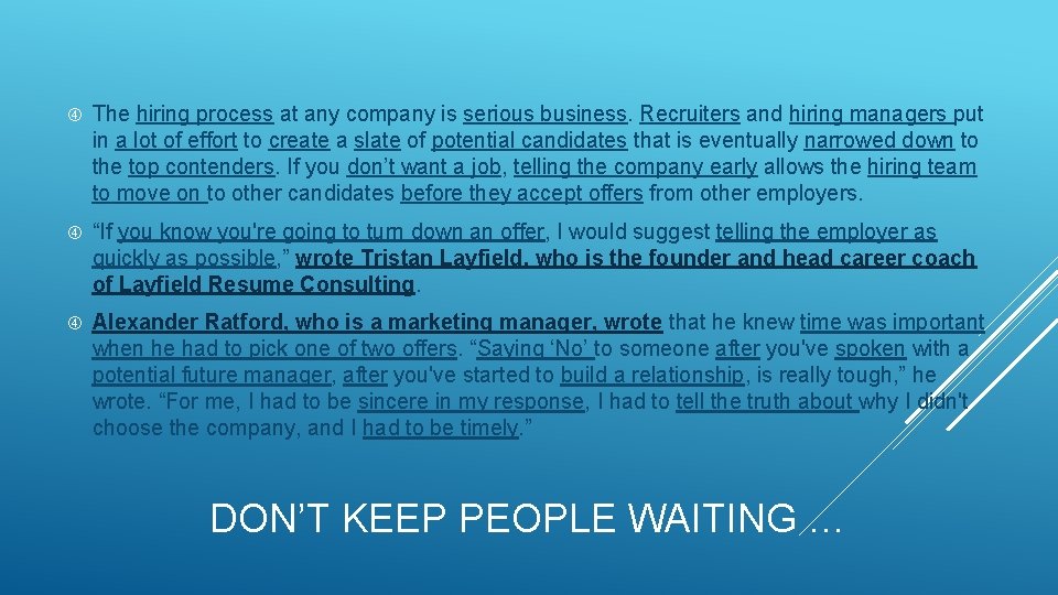  The hiring process at any company is serious business. Recruiters and hiring managers