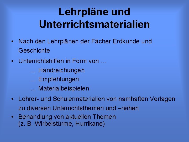 Lehrpläne und Unterrichtsmaterialien • Nach den Lehrplänen der Fächer Erdkunde und Geschichte • Unterrichtshilfen