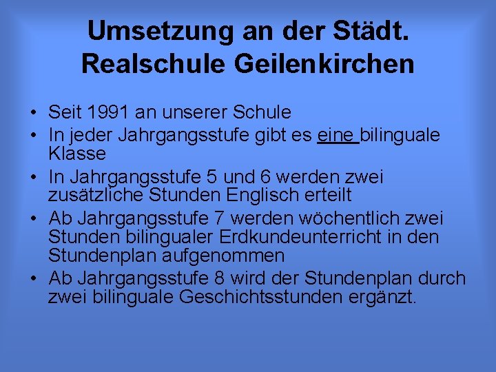 Umsetzung an der Städt. Realschule Geilenkirchen • Seit 1991 an unserer Schule • In