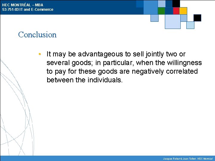 HEC MONTRÉAL – MBA 53 -751 -03 IT and E-Commerce Conclusion • It may