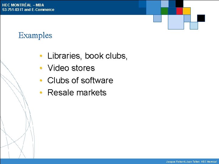 HEC MONTRÉAL – MBA 53 -751 -03 IT and E-Commerce Examples • • Libraries,