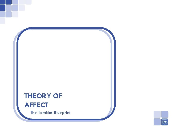 THEORY OF AFFECT The Tomkins Blueprint 