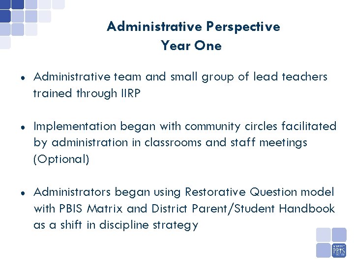 Administrative Perspective Year One ● Administrative team and small group of lead teachers trained