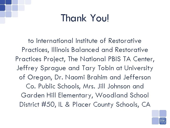 Thank You! to International Institute of Restorative Practices, Illinois Balanced and Restorative Practices Project,