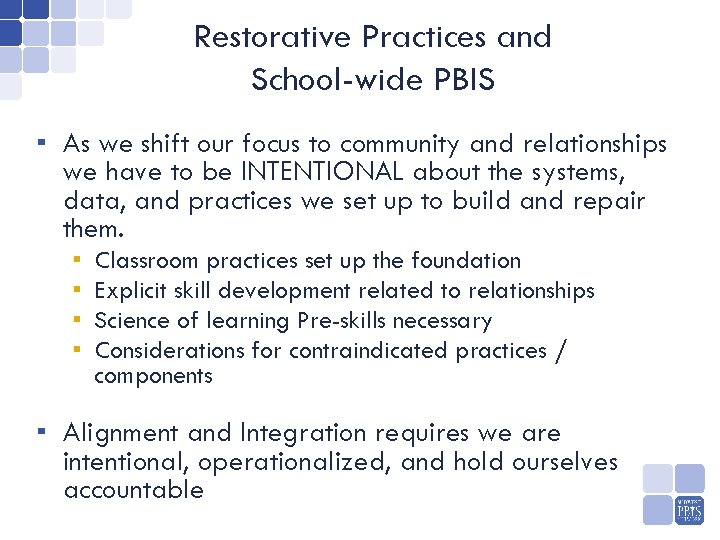 Restorative Practices and School-wide PBIS ▪ As we shift our focus to community and