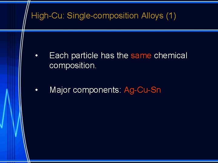 High-Cu: Single-composition Alloys (1) • Each particle has the same chemical composition. • Major