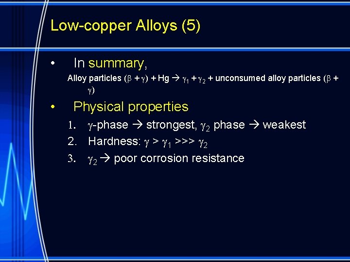 Low-copper Alloys (5) • In summary, Alloy particles (b + g) + Hg g