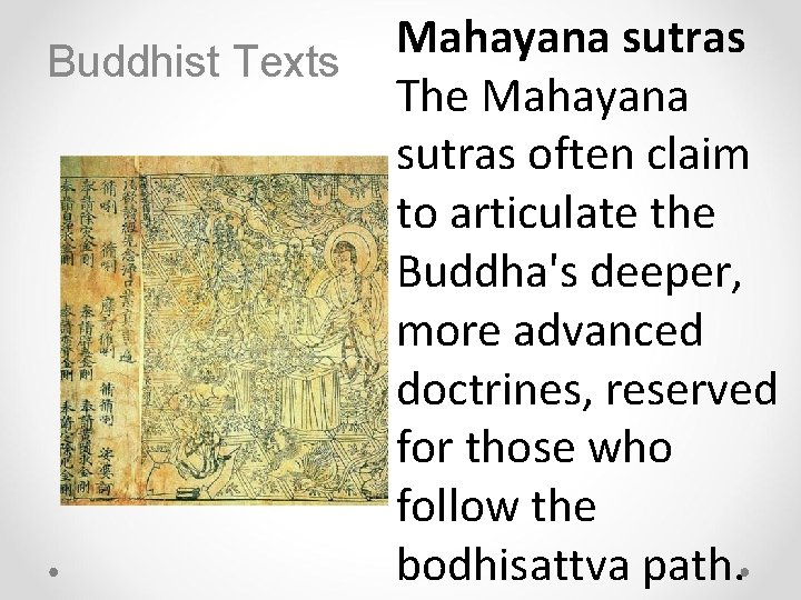 Buddhist Texts Mahayana sutras The Mahayana sutras often claim to articulate the Buddha's deeper,