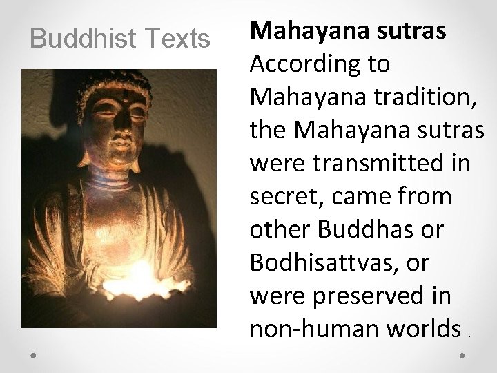 Buddhist Texts Mahayana sutras According to Mahayana tradition, the Mahayana sutras were transmitted in