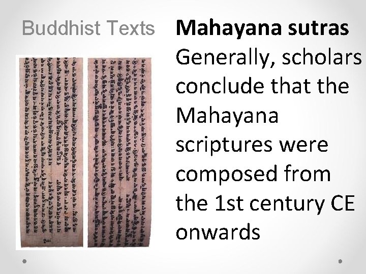 Buddhist Texts Mahayana sutras Generally, scholars conclude that the Mahayana scriptures were composed from