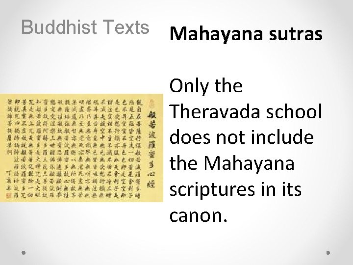 Buddhist Texts Mahayana sutras Only the Theravada school does not include the Mahayana scriptures