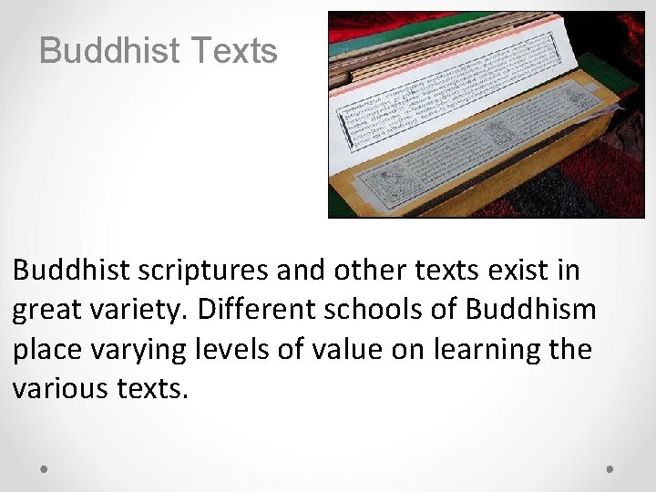 Buddhist Texts Buddhist scriptures and other texts exist in great variety. Different schools of