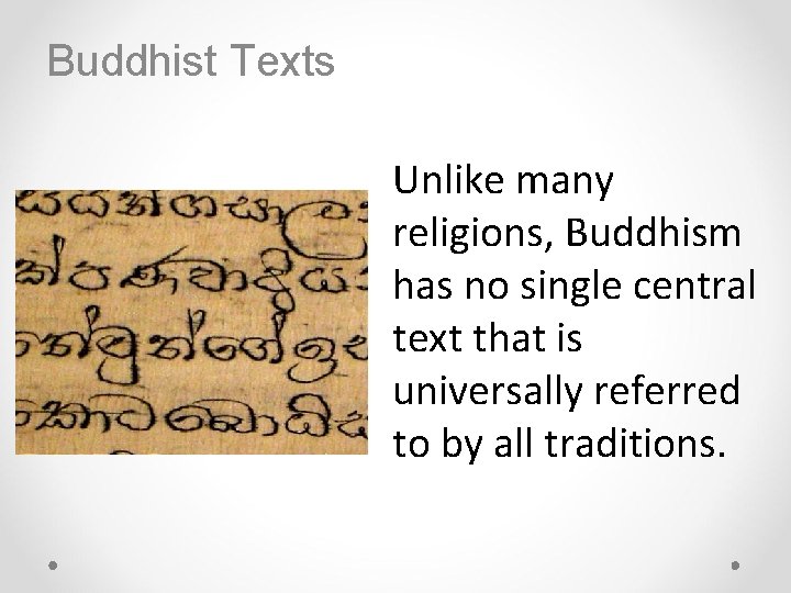 Buddhist Texts Unlike many religions, Buddhism has no single central text that is universally