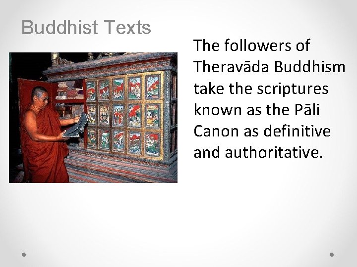 Buddhist Texts The followers of Theravāda Buddhism take the scriptures known as the Pāli