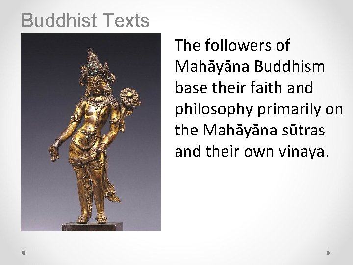 Buddhist Texts The followers of Mahāyāna Buddhism base their faith and philosophy primarily on