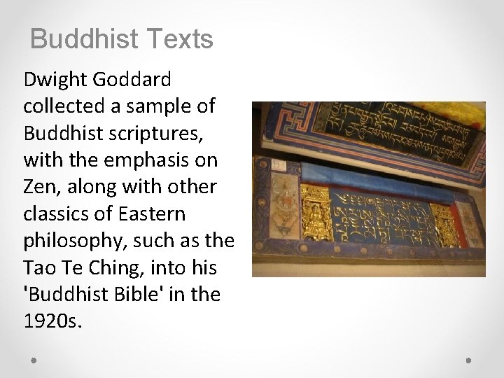Buddhist Texts Dwight Goddard collected a sample of Buddhist scriptures, with the emphasis on