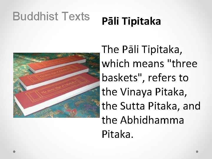 Buddhist Texts Pāli Tipitaka The Pāli Tipitaka, which means "three baskets", refers to the