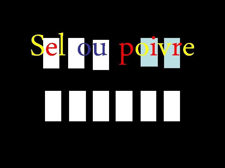 Sel ou poivre Sel ou poivre