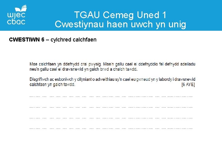 TGAU Cemeg Uned 1 Cwestiynau haen uwch yn unig CWESTIWN 6 – cylchred calchfaen