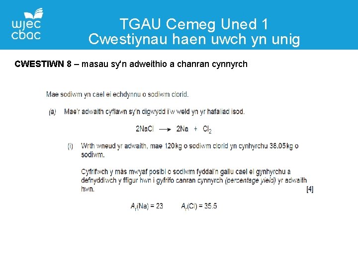 TGAU Cemeg Uned 1 Cwestiynau haen uwch yn unig CWESTIWN 8 – masau sy'n