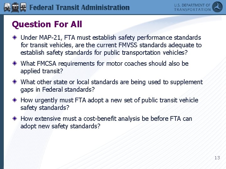 Question For All Under MAP-21, FTA must establish safety performance standards for transit vehicles,