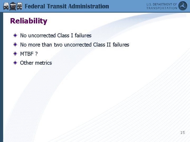 Reliability No uncorrected Class I failures No more than two uncorrected Class II failures
