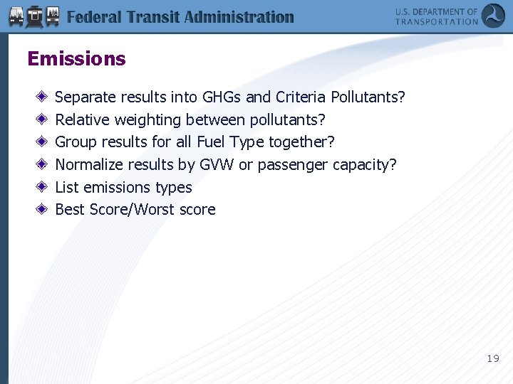 Emissions Separate results into GHGs and Criteria Pollutants? Relative weighting between pollutants? Group results
