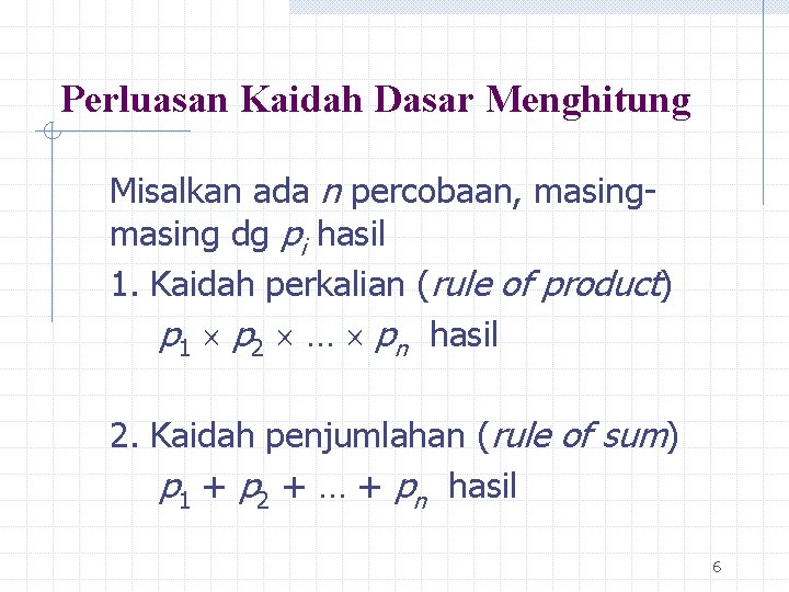 Perluasan Kaidah Dasar Menghitung Misalkan ada n percobaan, masing dg pi hasil 1. Kaidah