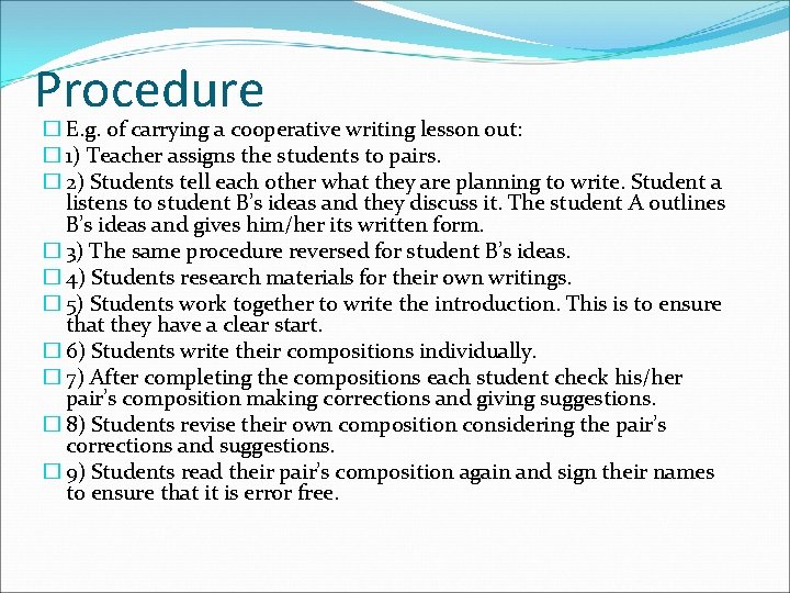 Procedure � E. g. of carrying a cooperative writing lesson out: � 1) Teacher