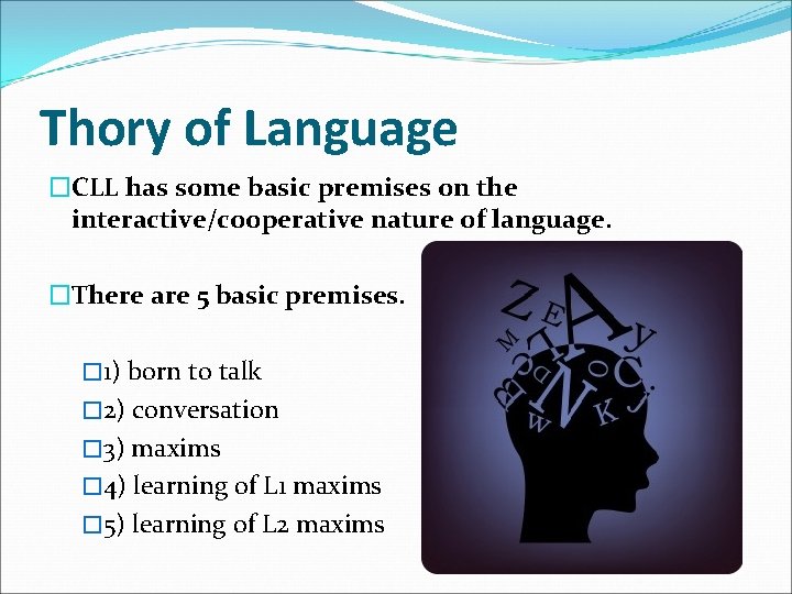 Thory of Language �CLL has some basic premises on the interactive/cooperative nature of language.