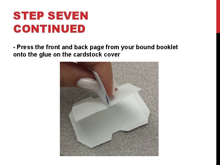 STEP SEVEN CONTINUED - Press the front and back page from your bound booklet