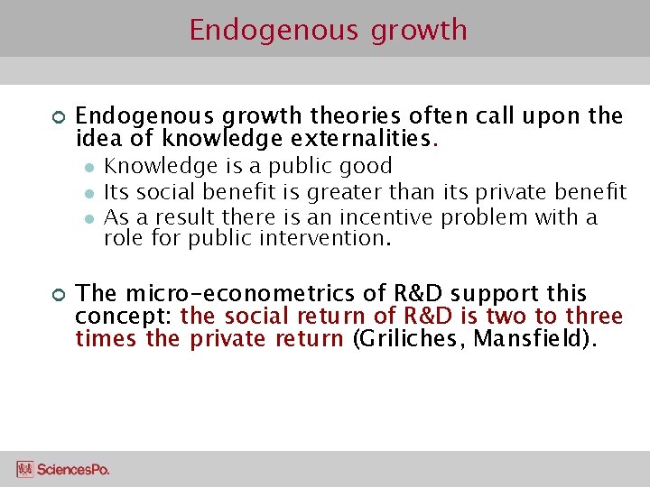 Endogenous growth ¢ Endogenous growth theories often call upon the idea of knowledge externalities.