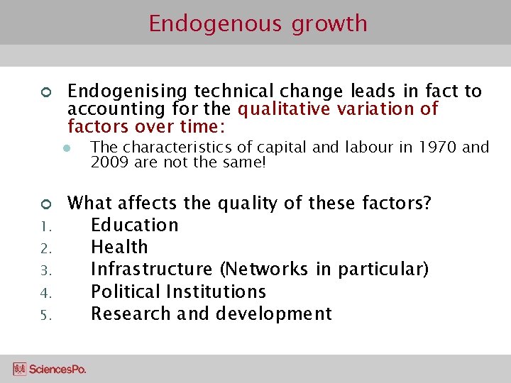 Endogenous growth ¢ Endogenising technical change leads in fact to accounting for the qualitative