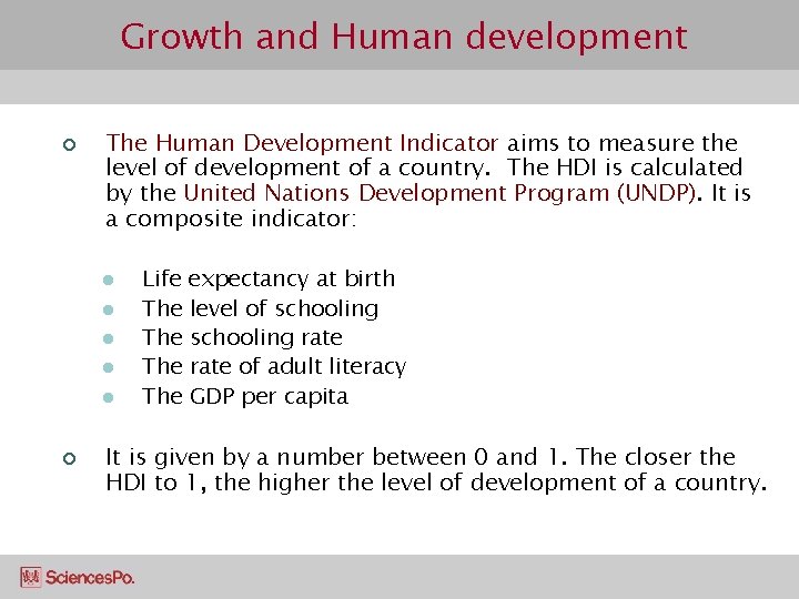 Growth and Human development ¢ The Human Development Indicator aims to measure the level