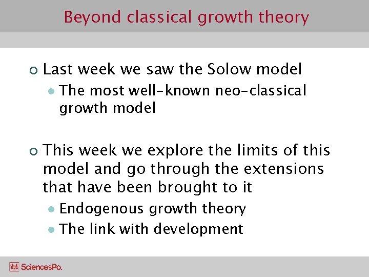 Beyond classical growth theory ¢ Last week we saw the Solow model l ¢