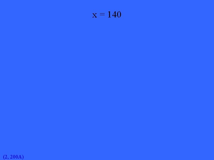 x = 140 (2, 200 A) 