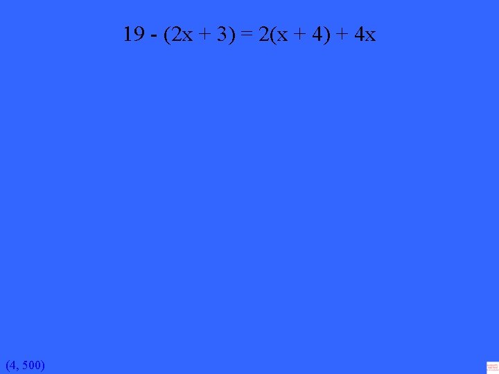 19 - (2 x + 3) = 2(x + 4) + 4 x (4,