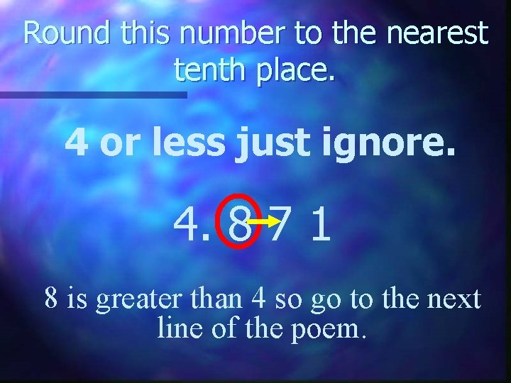Round this number to the nearest tenth place. 4 or less just ignore. 4.