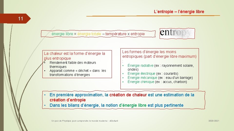 L’entropie – l’énergie libre 11 énergie libre = énergie totale – température x entropie