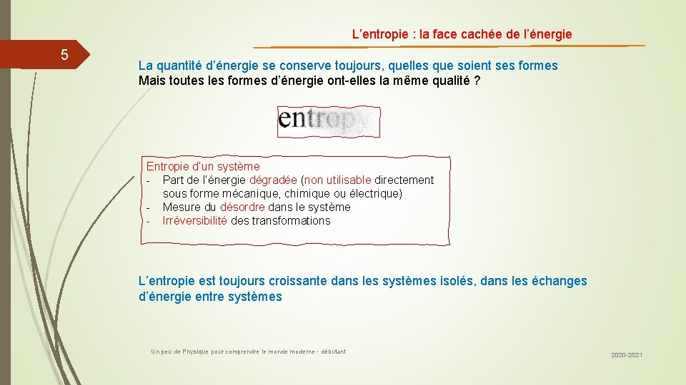 L’entropie : la face cachée de l’énergie 5 La quantité d’énergie se conserve toujours,