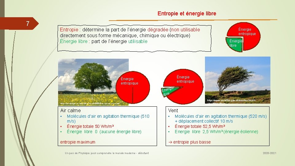 Entropie et énergie libre 7 Entropie : détermine la part de l’énergie dégradée (non