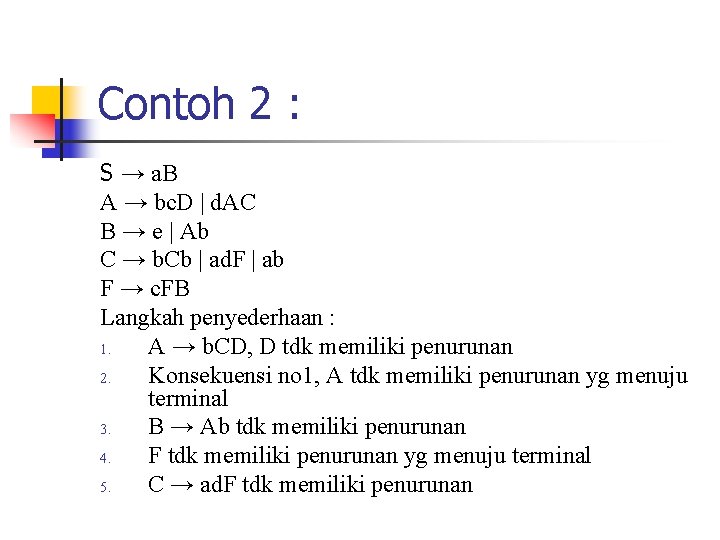 Contoh 2 : S → a. B A → bc. D | d. AC