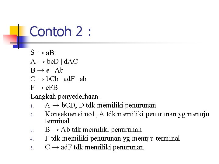 Contoh 2 : S → a. B A → bc. D | d. AC Contoh 2 : S → a. B A → bc. D | d. AC