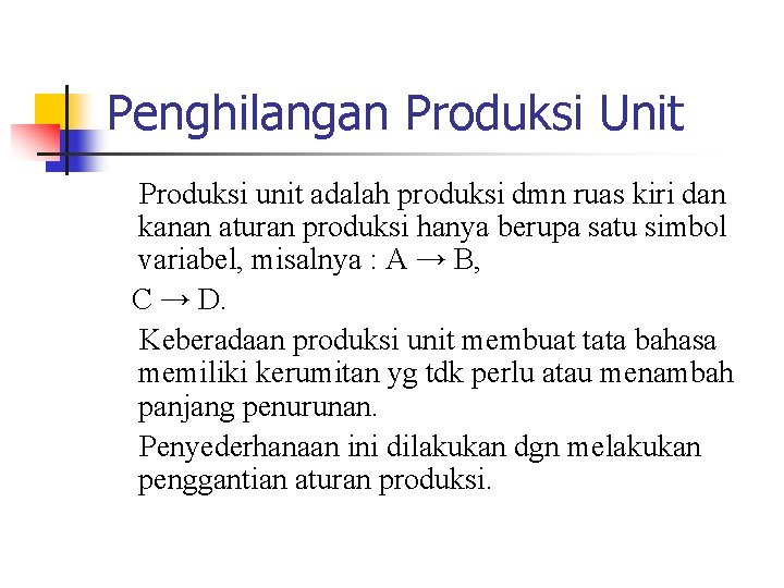 Penghilangan Produksi Unit Produksi unit adalah produksi dmn ruas kiri dan kanan aturan produksi