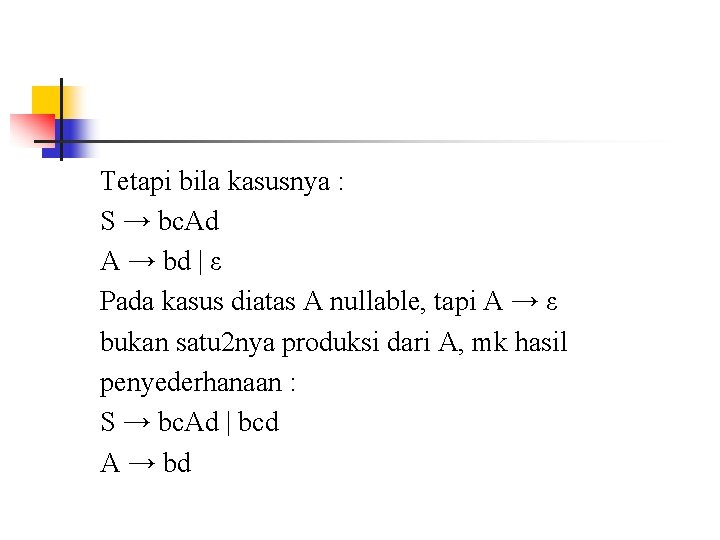 Tetapi bila kasusnya : S → bc. Ad A → bd | ε Pada Tetapi bila kasusnya : S → bc. Ad A → bd | ε Pada