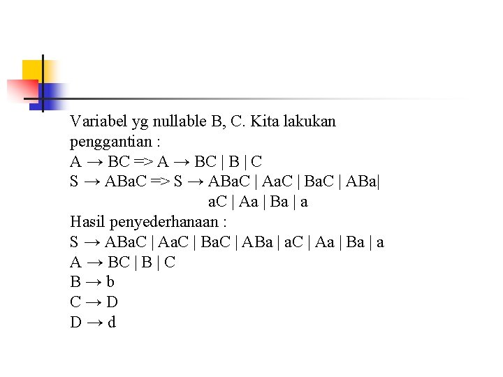 Variabel yg nullable B, C. Kita lakukan penggantian : A → BC => A