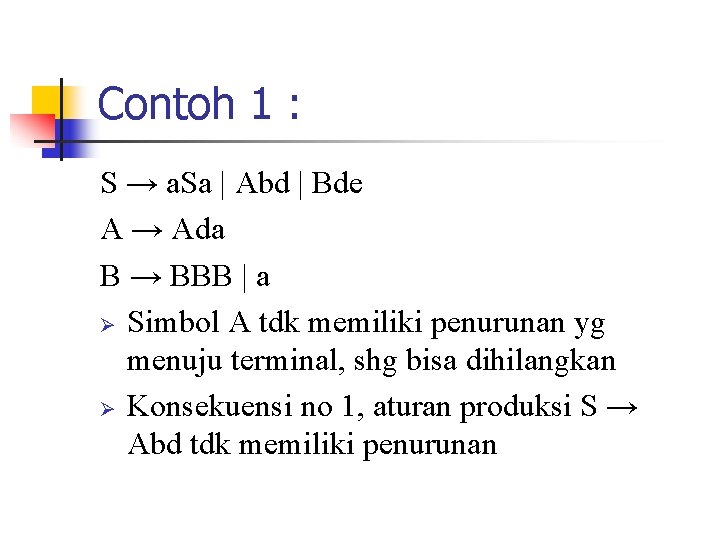 Contoh 1 : S → a. Sa | Abd | Bde A → Ada