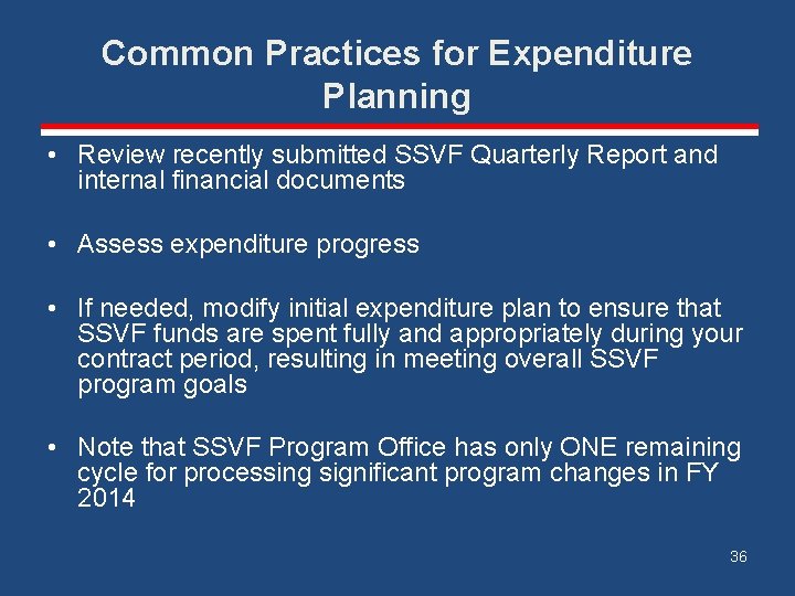 Common Practices for Expenditure Planning • Review recently submitted SSVF Quarterly Report and internal