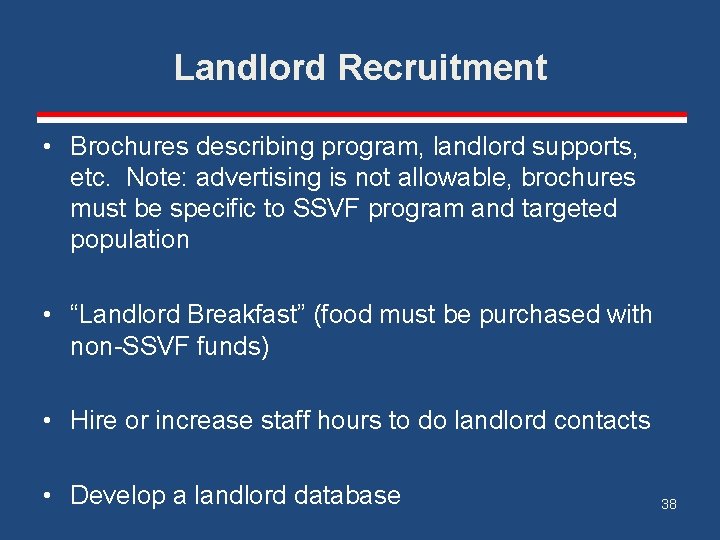 Landlord Recruitment • Brochures describing program, landlord supports, etc. Note: advertising is not allowable,