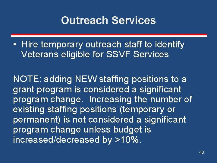 Outreach Services • Hire temporary outreach staff to identify Veterans eligible for SSVF Services